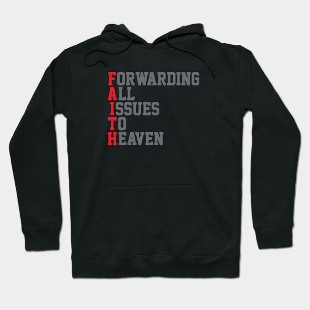 F.A.I.T.H. | Forwarding All Issues To Heaven Hoodie by ChristianLifeApparel